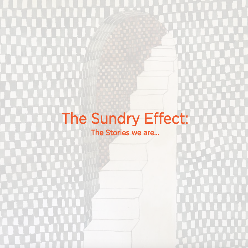 A graphic image showing a staircase in an archway, with text that reads "The Sundry Effect: The stories we are ..."